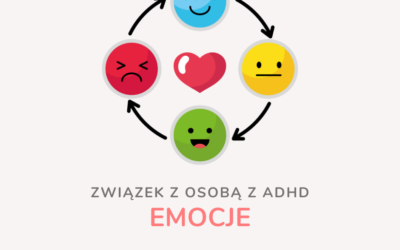 Emocje w związku z osobą z ADHD – intensywnie, mocno, prawdziwie