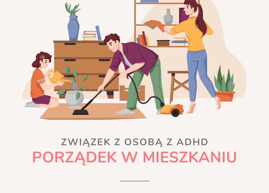 Związek z osobą z ADHD – porządek w mieszkaniu